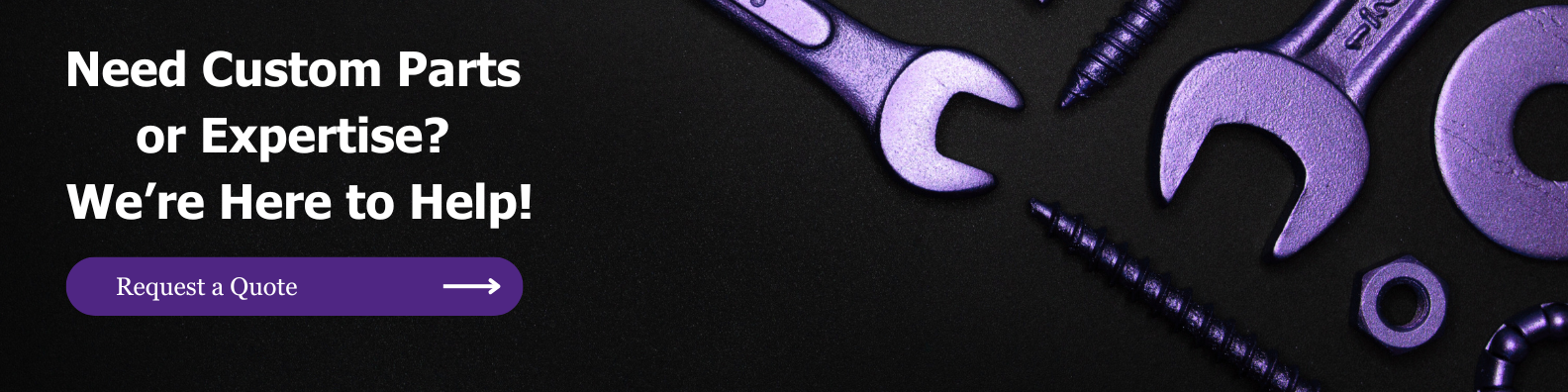 Purple tools on black background with text offering custom parts and expertise, featuring a “Request a Quote” call-to-action button.